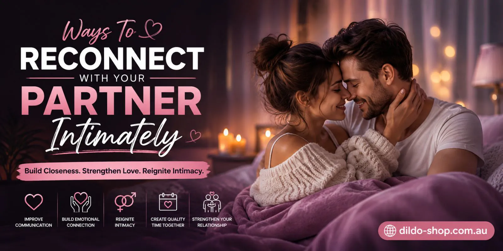 Ways To Reconnect With Your Partner For Better Love And Trust